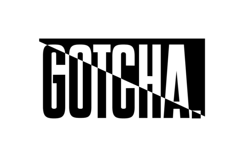 gotcha